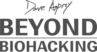 Beyond Biohacking